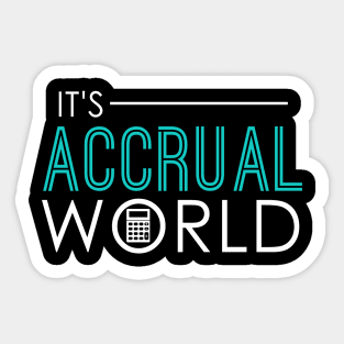 It's Accrual World Funny Accounting & Accountant Sticker